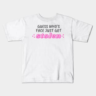 guess who's face just got stolen - light Kids T-Shirt